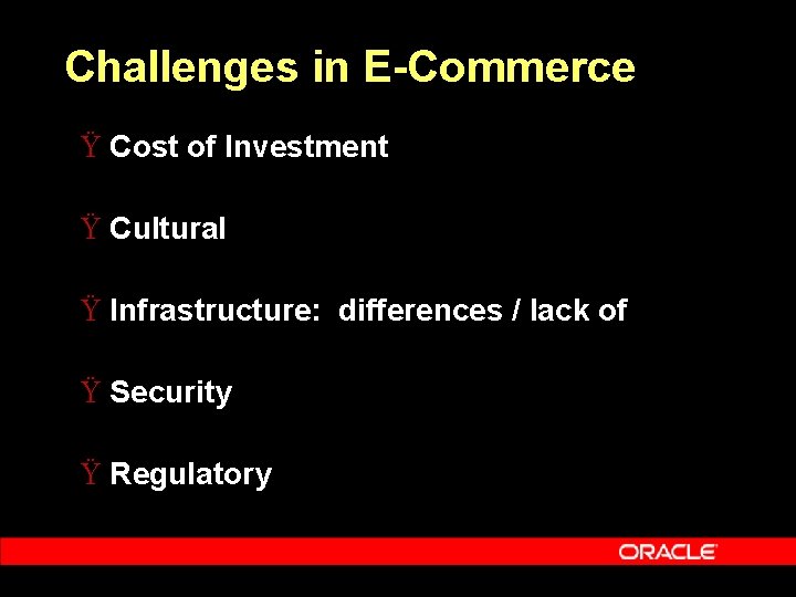 Challenges in E-Commerce Ÿ Cost of Investment Ÿ Cultural Ÿ Infrastructure: differences / lack