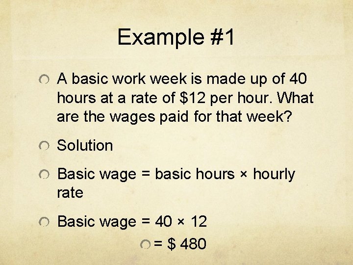 Example #1 A basic work week is made up of 40 hours at a