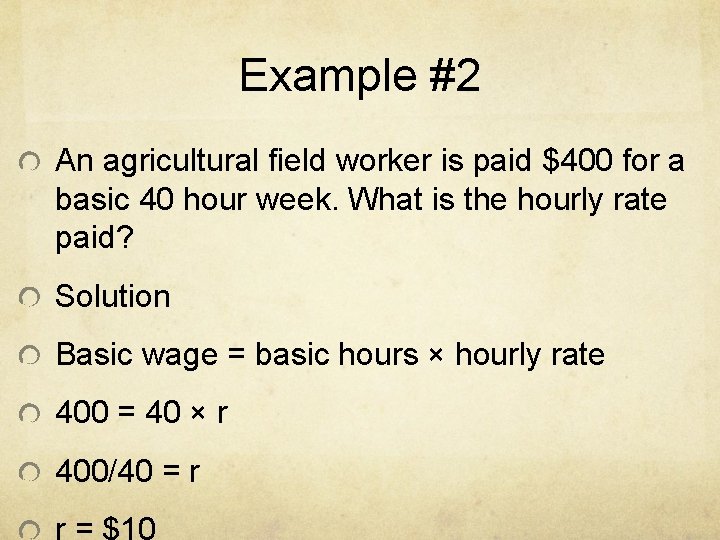 Example #2 An agricultural field worker is paid $400 for a basic 40 hour