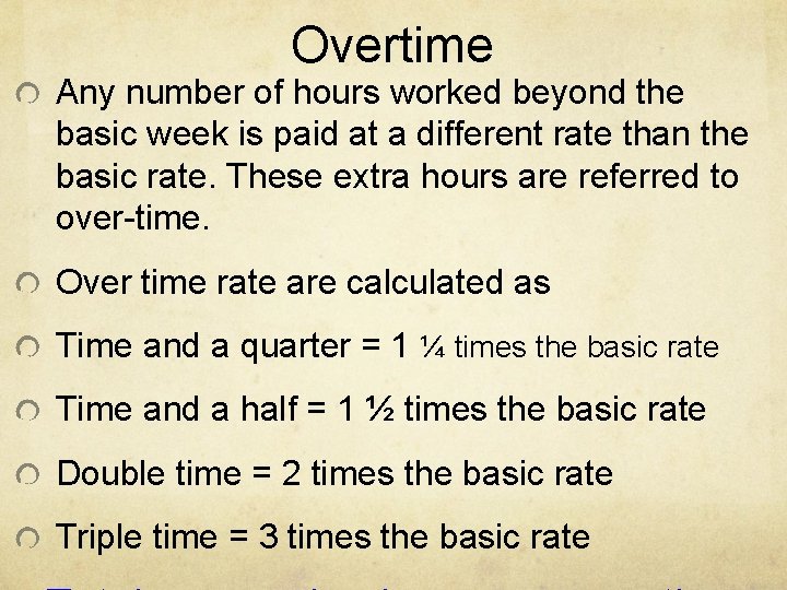 Overtime Any number of hours worked beyond the basic week is paid at a