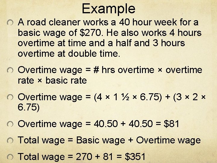 Example A road cleaner works a 40 hour week for a basic wage of