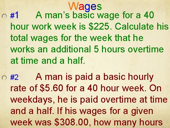 #1 Wages A man’s basic wage for a 40 hour work week is $225.