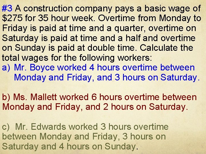 #3 A construction company pays a basic wage of $275 for 35 hour week.