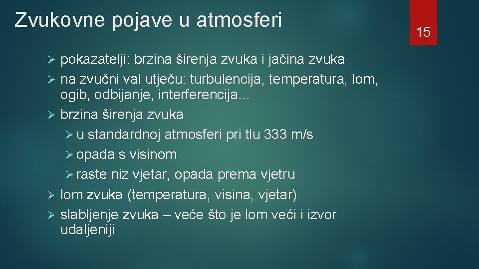 Zvukovne pojave u atmosferi Ø Ø Ø pokazatelji: brzina širenja zvuka i jačina zvuka