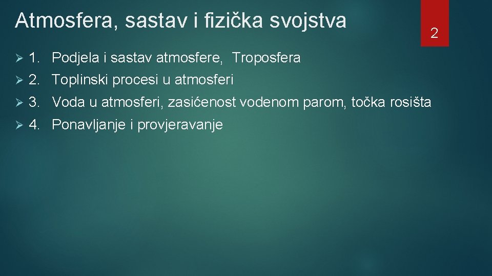 Atmosfera, sastav i fizička svojstva 2 Ø 1. Podjela i sastav atmosfere, Troposfera Ø