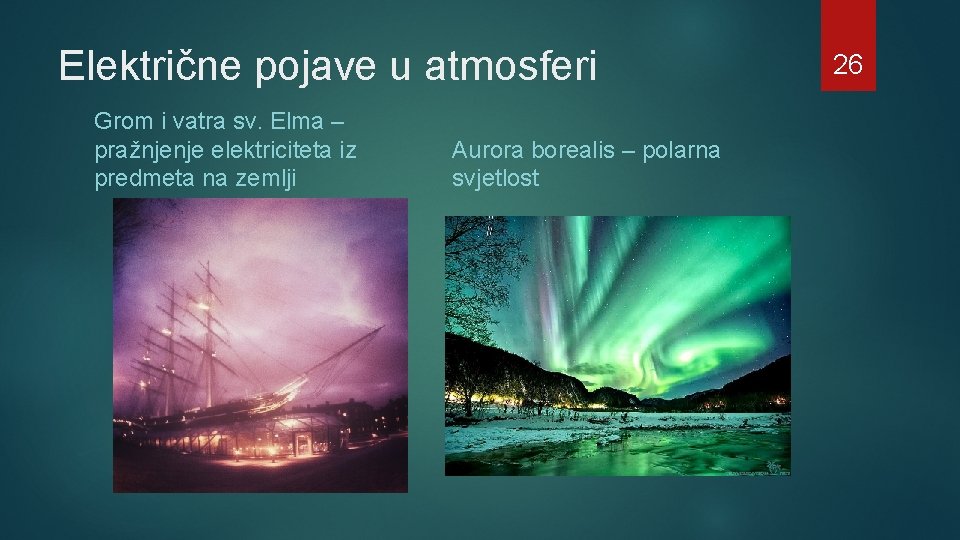 Električne pojave u atmosferi Grom i vatra sv. Elma – pražnjenje elektriciteta iz predmeta