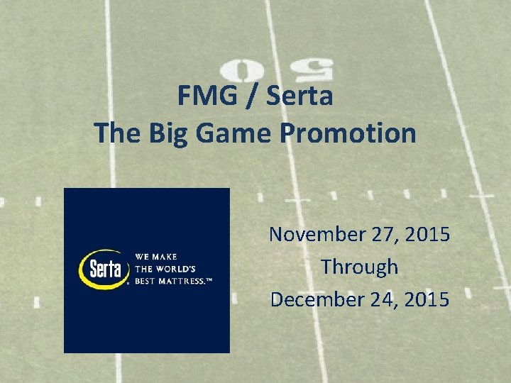 FMG / Serta The Big Game Promotion November 27, 2015 Through December 24, 2015