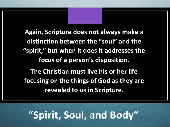 Again, Scripture does not always make a distinction between the “soul” and the “spirit,