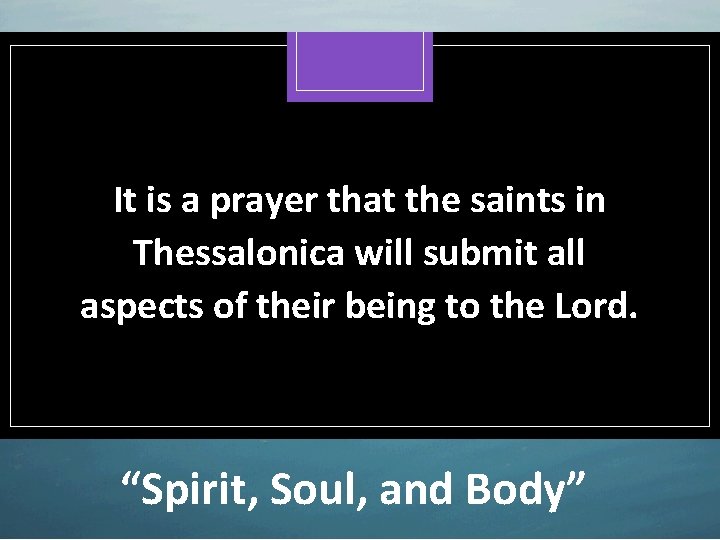 It is a prayer that the saints in Thessalonica will submit all aspects of