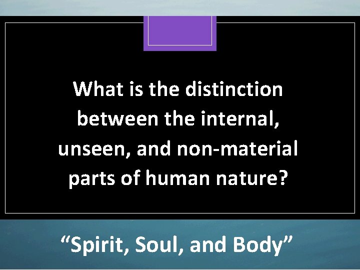 What is the distinction between the internal, unseen, and non-material parts of human nature?