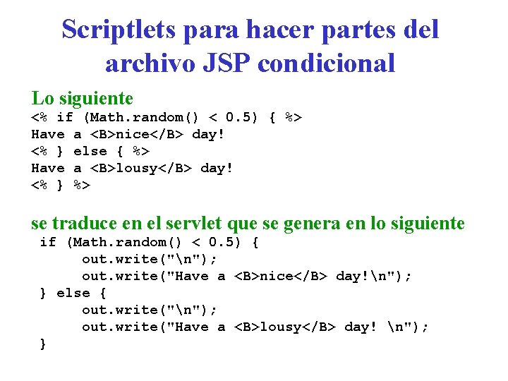 Scriptlets para hacer partes del archivo JSP condicional Lo siguiente <% if (Math. random()