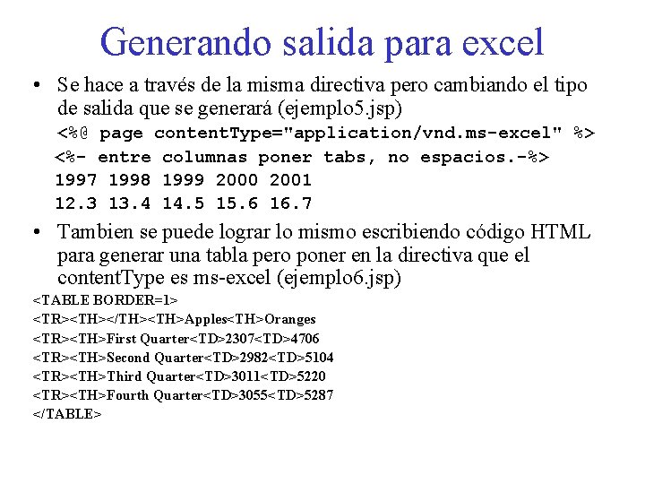 Generando salida para excel • Se hace a través de la misma directiva pero