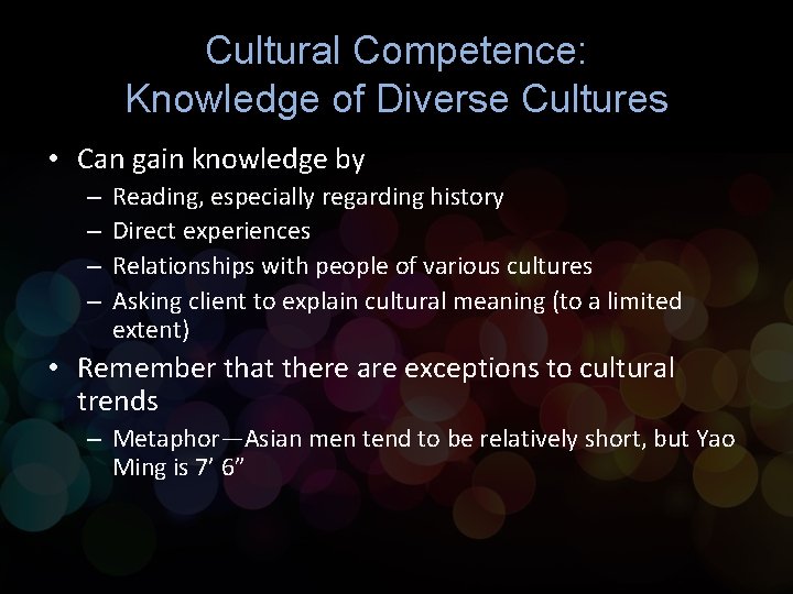 Cultural Competence: Knowledge of Diverse Cultures • Can gain knowledge by – – Reading, Cultural Competence: Knowledge of Diverse Cultures • Can gain knowledge by – – Reading,