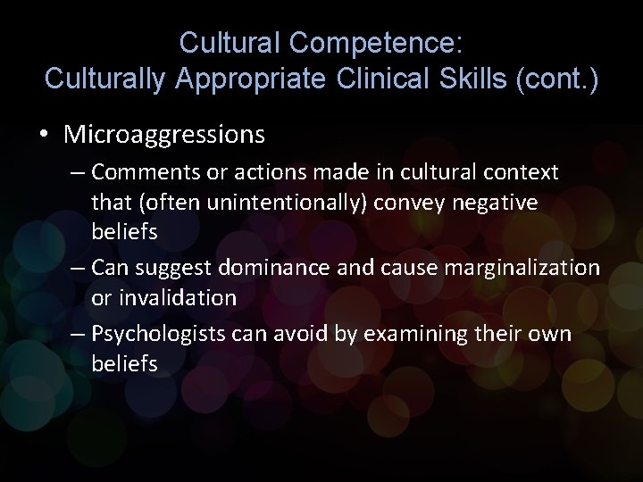 Cultural Competence: Culturally Appropriate Clinical Skills (cont. ) • Microaggressions – Comments or actions Cultural Competence: Culturally Appropriate Clinical Skills (cont. ) • Microaggressions – Comments or actions