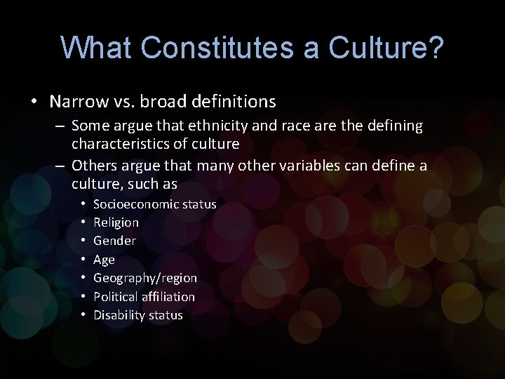 What Constitutes a Culture? • Narrow vs. broad definitions – Some argue that ethnicity What Constitutes a Culture? • Narrow vs. broad definitions – Some argue that ethnicity
