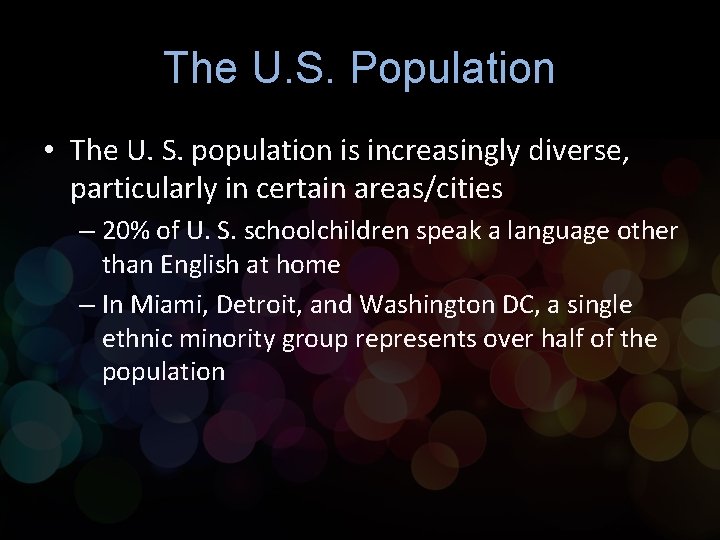 The U. S. Population • The U. S. population is increasingly diverse, particularly in The U. S. Population • The U. S. population is increasingly diverse, particularly in