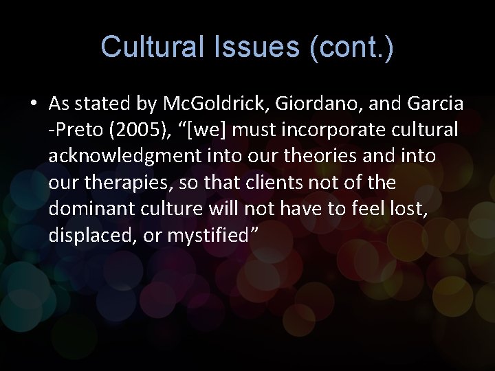 Cultural Issues (cont. ) • As stated by Mc. Goldrick, Giordano, and Garcia -Preto Cultural Issues (cont. ) • As stated by Mc. Goldrick, Giordano, and Garcia -Preto