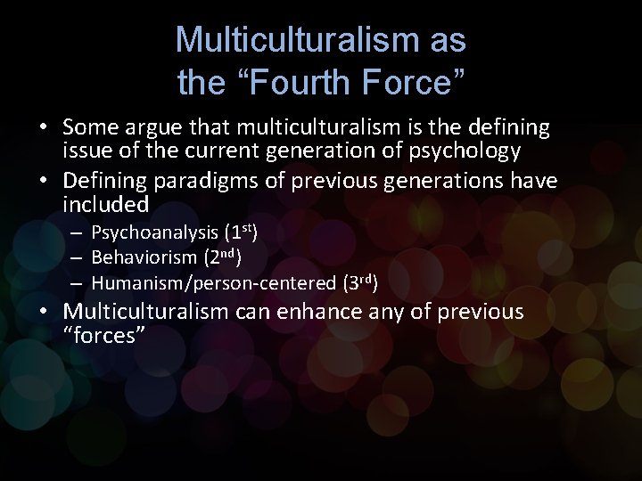 Multiculturalism as the “Fourth Force” • Some argue that multiculturalism is the defining issue Multiculturalism as the “Fourth Force” • Some argue that multiculturalism is the defining issue