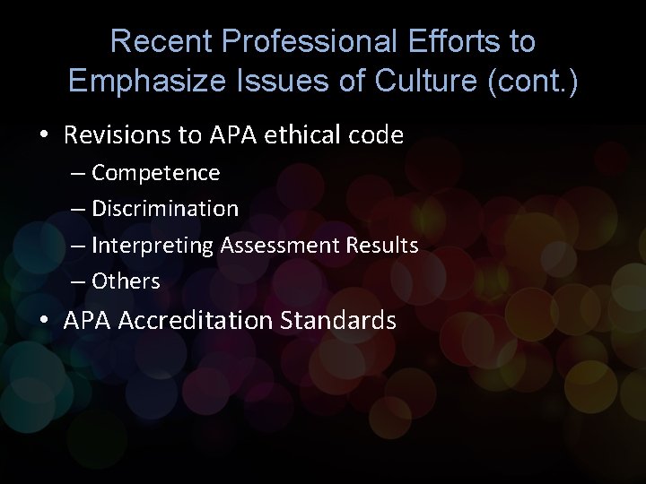 Recent Professional Efforts to Emphasize Issues of Culture (cont. ) • Revisions to APA Recent Professional Efforts to Emphasize Issues of Culture (cont. ) • Revisions to APA