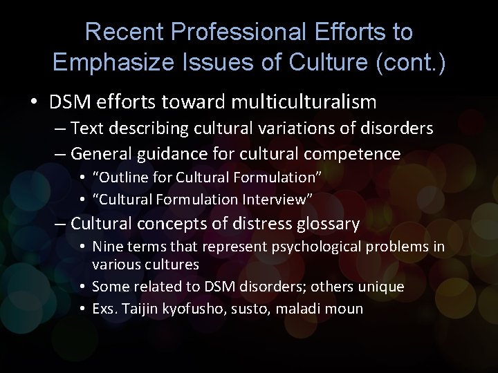 Recent Professional Efforts to Emphasize Issues of Culture (cont. ) • DSM efforts toward Recent Professional Efforts to Emphasize Issues of Culture (cont. ) • DSM efforts toward