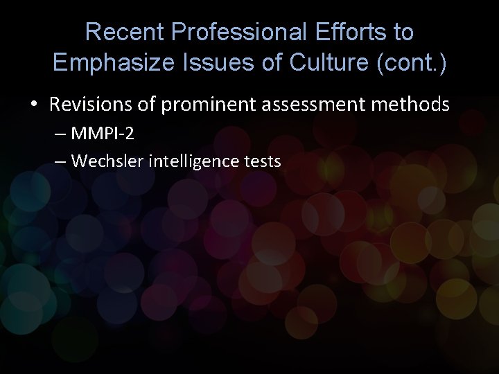 Recent Professional Efforts to Emphasize Issues of Culture (cont. ) • Revisions of prominent Recent Professional Efforts to Emphasize Issues of Culture (cont. ) • Revisions of prominent