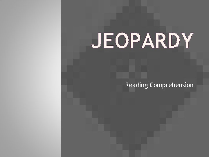 JEOPARDY Reading Comprehension 