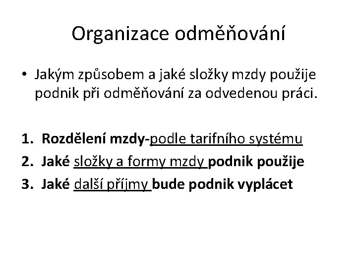 Organizace odměňování • Jakým způsobem a jaké složky mzdy použije podnik při odměňování za