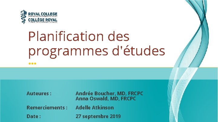 Planification des programmes d'études • • • Auteures : Andrée Boucher, MD, FRCPC Anna