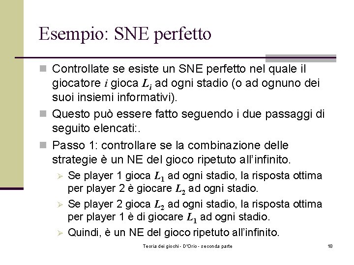 Esempio: SNE perfetto n Controllate se esiste un SNE perfetto nel quale il giocatore Esempio: SNE perfetto n Controllate se esiste un SNE perfetto nel quale il giocatore