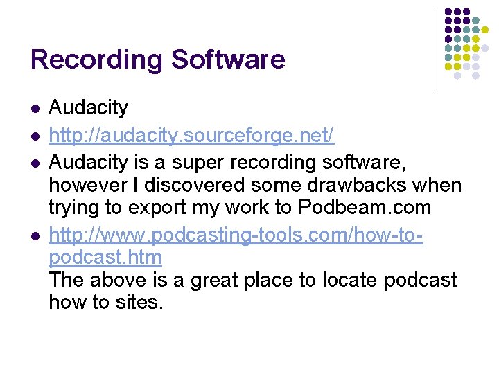Recording Software l l Audacity http: //audacity. sourceforge. net/ Audacity is a super recording