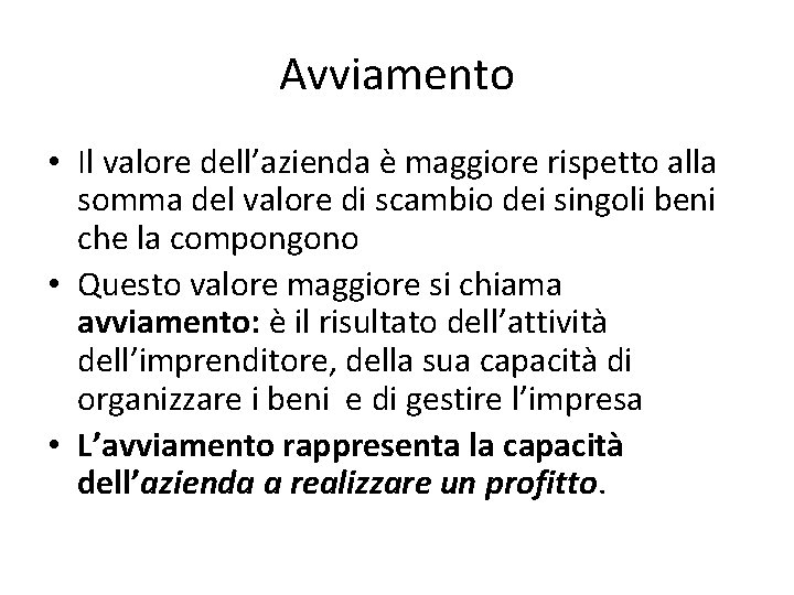 Avviamento • Il valore dell’azienda è maggiore rispetto alla somma del valore di scambio