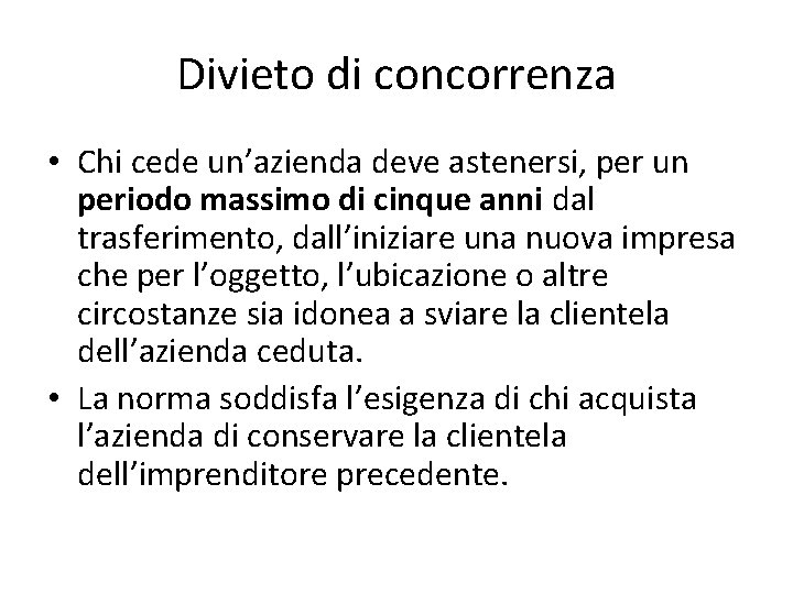 Divieto di concorrenza • Chi cede un’azienda deve astenersi, per un periodo massimo di