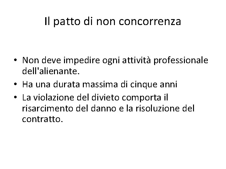 Il patto di non concorrenza • Non deve impedire ogni attività professionale dell'alienante. •