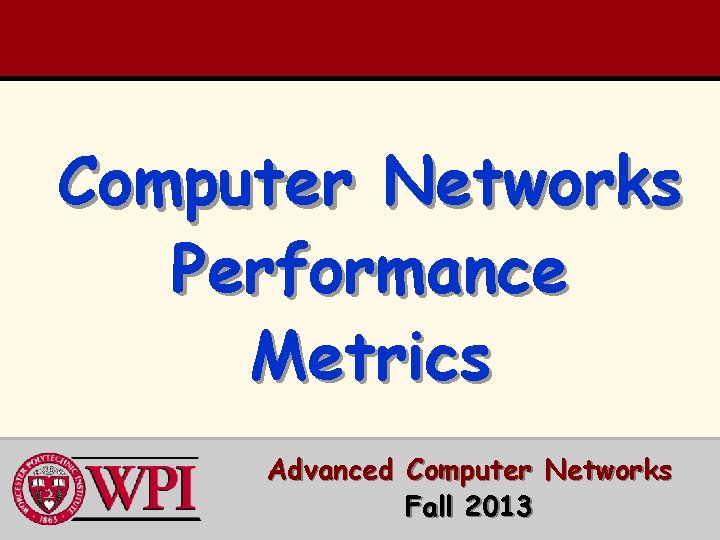 Computer Networks Performance Metrics Advanced Computer Networks Fall 2013 