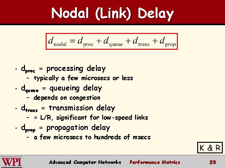 Nodal (Link) Delay § dproc = processing delay – typically a few microsecs or