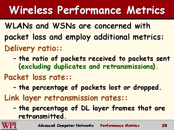 Wireless Performance Metrics WLANs and WSNs are concerned with packet loss and employ additional