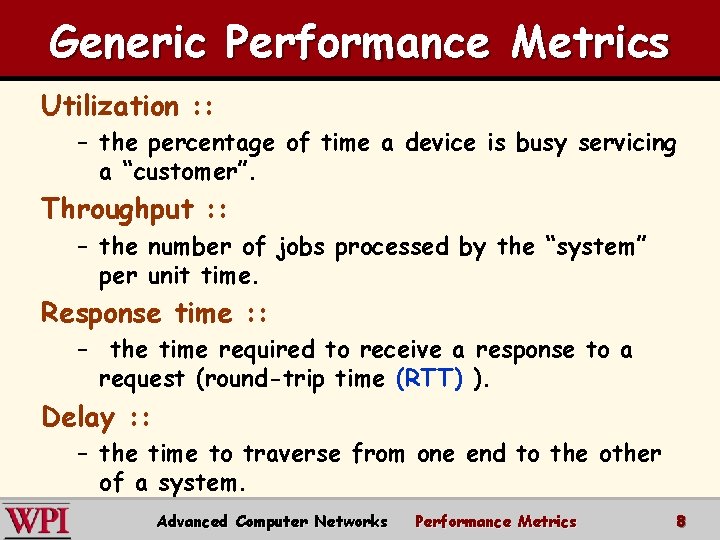 Generic Performance Metrics Utilization : : – the percentage of time a device is