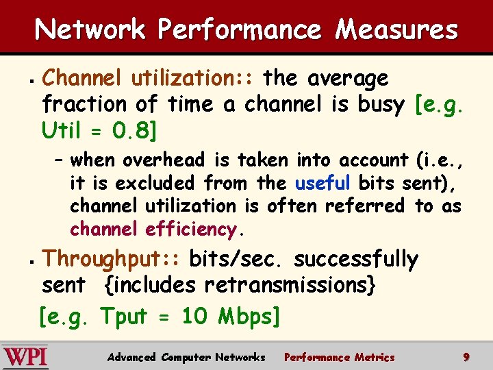 Network Performance Measures § Channel utilization: : the average fraction of time a channel