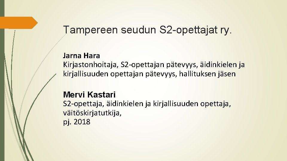 Tampereen seudun S 2 -opettajat ry. Jarna Hara Kirjastonhoitaja, S 2 -opettajan pätevyys, äidinkielen