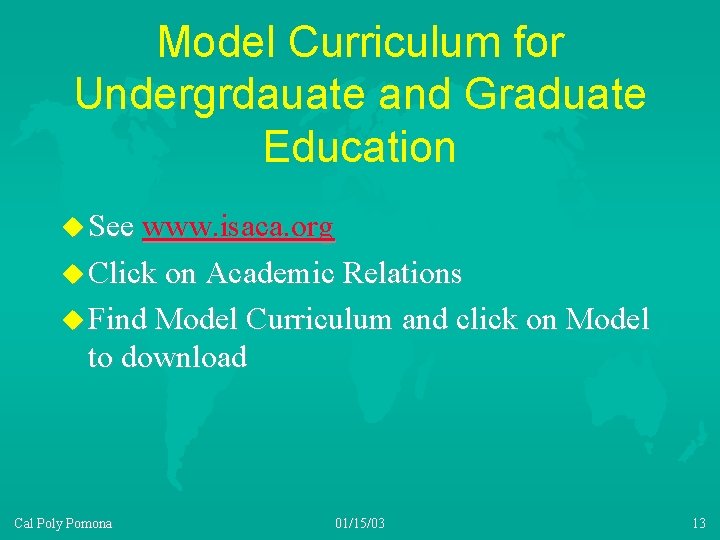 Model Curriculum for Undergrdauate and Graduate Education u See www. isaca. org u Click