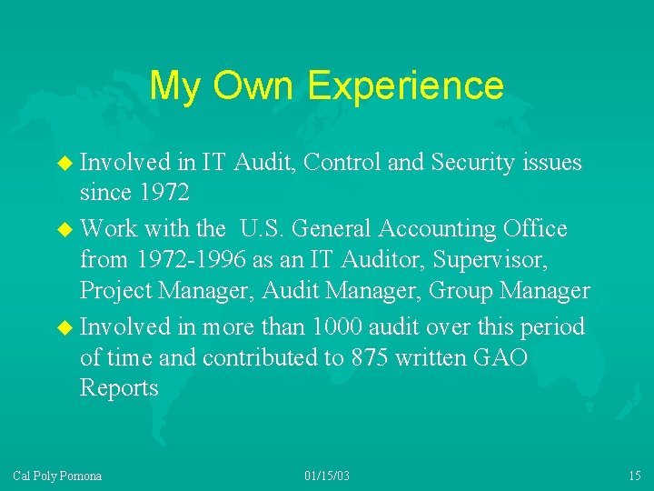 My Own Experience u Involved in IT Audit, Control and Security issues since 1972