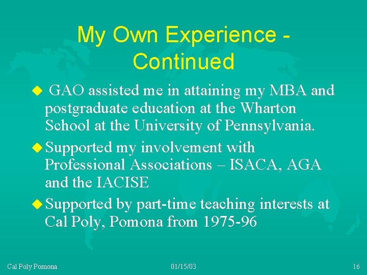 My Own Experience Continued GAO assisted me in attaining my MBA and postgraduate education