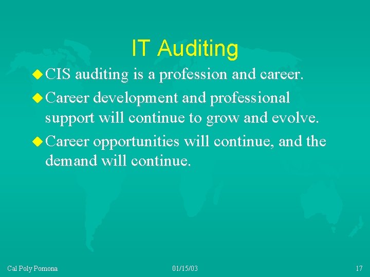 IT Auditing u CIS auditing is a profession and career. u Career development and