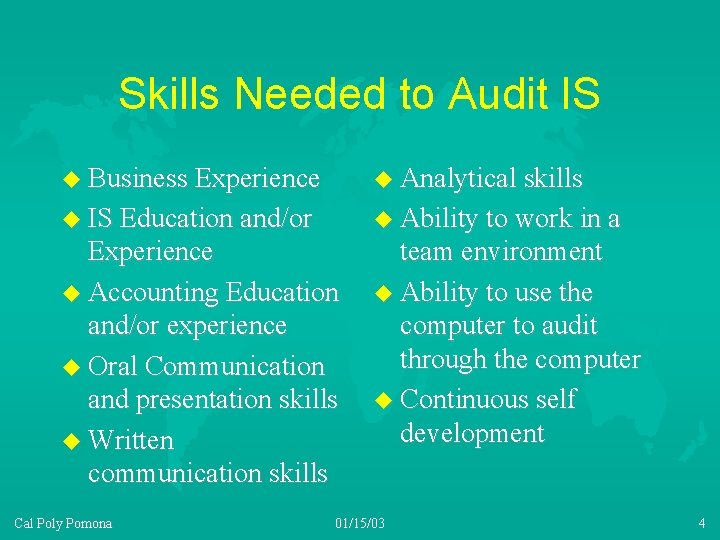 Skills Needed to Audit IS u Business Experience u Analytical skills u IS Education