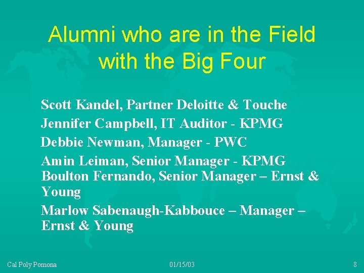 Alumni who are in the Field with the Big Four Scott Kandel, Partner Deloitte