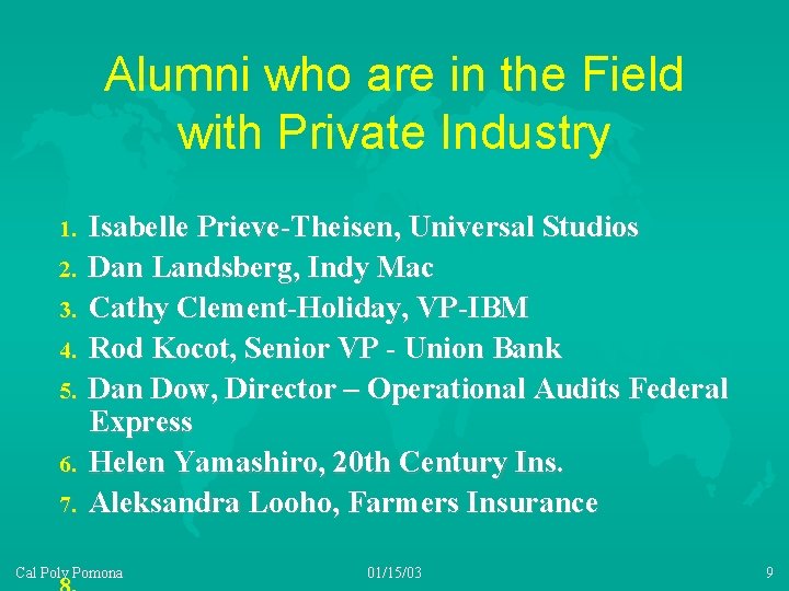 Alumni who are in the Field with Private Industry 1. 2. 3. 4. 5.