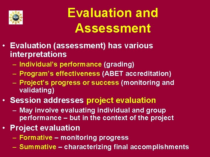 Evaluation and Assessment • Evaluation (assessment) has various interpretations – Individual’s performance (grading) –