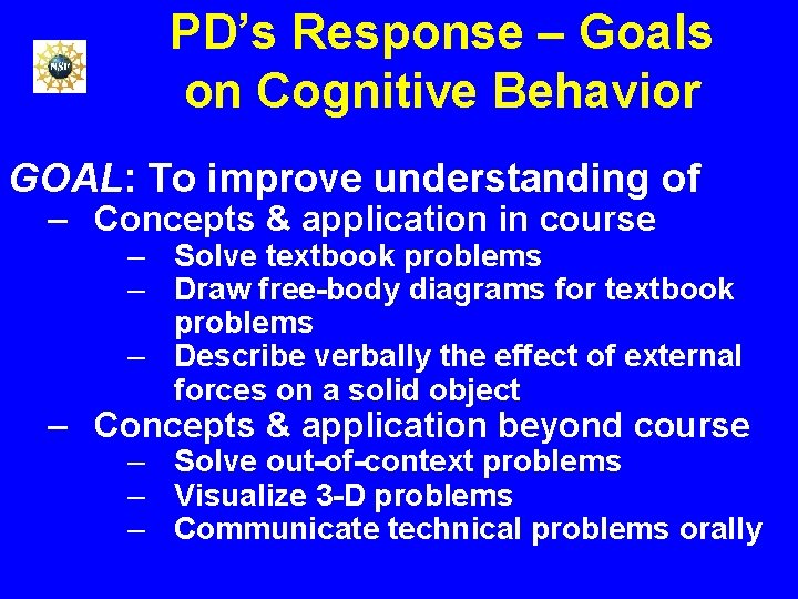 PD’s Response – Goals on Cognitive Behavior GOAL: To improve understanding of – Concepts