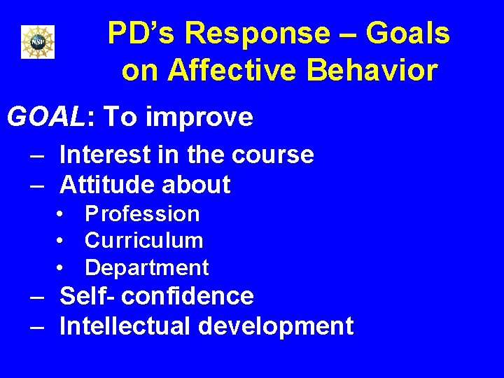 PD’s Response – Goals on Affective Behavior GOAL: To improve – Interest in the