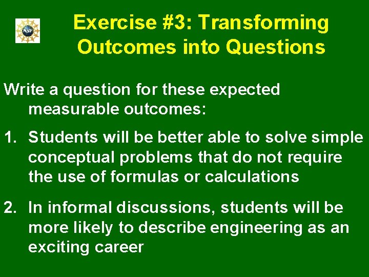 Exercise #3: Transforming Outcomes into Questions Write a question for these expected measurable outcomes: